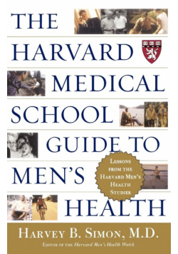 The Harvard Medical School Guide to Men's Health
