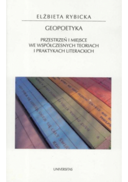 Geopoetyka. Przestrzeń i miejsce ...