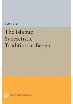 The Islamic Syncretistic Tradition in Bengal