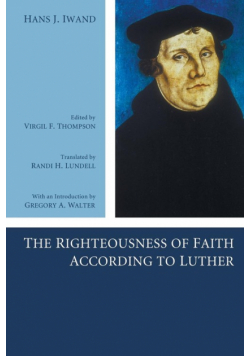 The Righteousness of Faith According to Luther