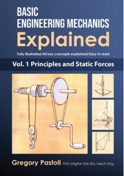Basic Engineering Mechanics Explained, Volume 1