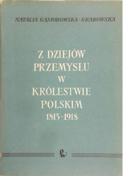 Z dziejów przemysłu w Królestwie Polskim 1815  1918
