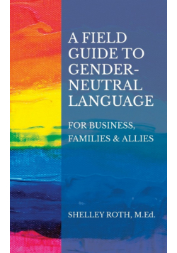A Field Guide to Gender-Neutral Language
