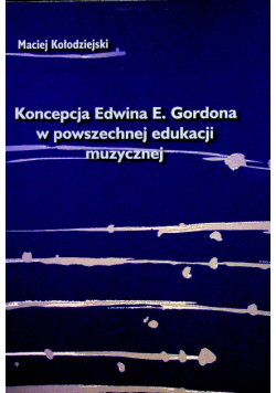 Koncepcja Edwina E Gordona w powszechnej edukacji muzycznej