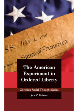 The American Experiment in Ordered Liberty