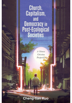 Church, Capitalism, and Democracy in Post-Ecological Societies