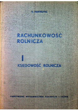 Rachunkowość rolnicza Tom I Księgowość rolnicza