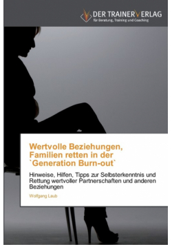 Wertvolle Beziehungen, Familien retten in der `Generation Burn-out`