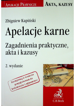 Apelacje karne Zagadnienia praktyczne akta i kazusy