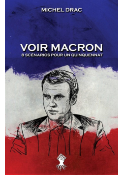 Voir Macron - 8 scénarios pour un quinquennat