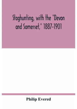 Staghunting, with the "Devon and Somerset," 1887-1901