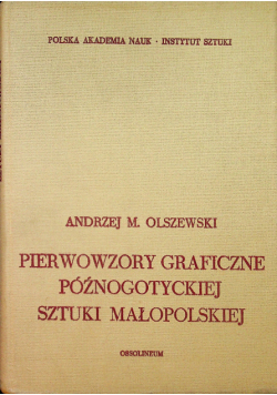 Pierwowzory graficzny późnogotyckiej sztuki małopolskiej