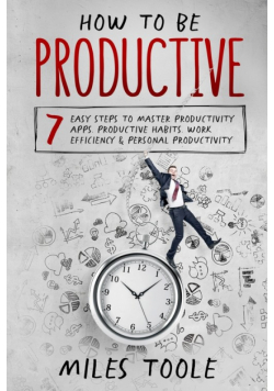 How to Be Productive