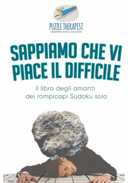 Sappiamo che vi piace il difficile | Il libro degli amanti dei rompicapi Sudoku solo
