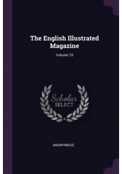 The English Illustrated Magazine; Volume 19