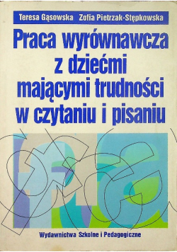 Praca wyrównawcza z dziećmi mającymi trudności w czytaniu i pisaniu