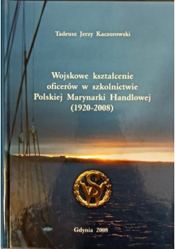 Wojskowe kształcenie oficerów w szkolnictwie Polskiej Marynarki Handlowej ( 1920 - 2008 )