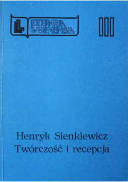 Henryk Sienkiewicz Twórczość i recepcja