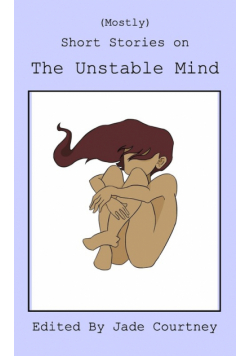(Mostly) Short Stories on The Unstable Mind