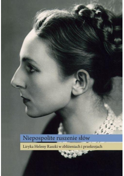 Niepospolite ruszenie słów. Liryka Heleny Raszki..