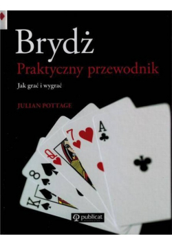 Brydż Praktyczny przewodnik Jak grać i wygrywać