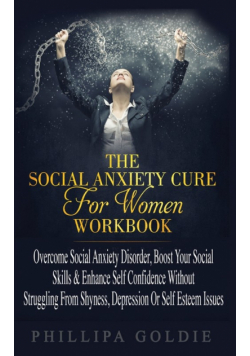 The Social Anxiety Cure For Women Workbook