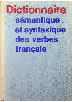 Dictionnaire semantique et syntaxique des verbes francais