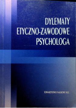 Dylematy etyczno zawodowe psychologa