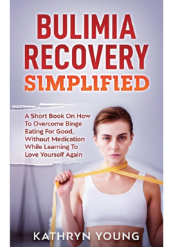 Bulimia Recovery Simplified