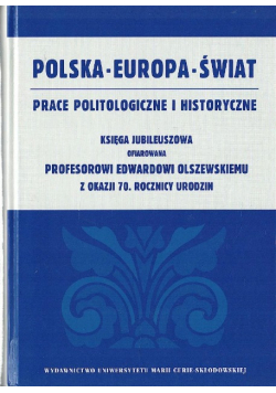 Polska - Europa - Świat Prace politologiczne i historyczne