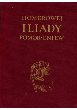 Homerowej Iliady pomór - gniew