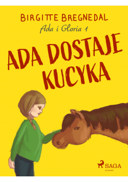 Gloria. Ada i Gloria 1: Ada dostaje kucyka (#1)