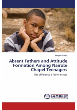 Absent Fathers and Attitude Formation Among Nairobi Chapel Teenagers