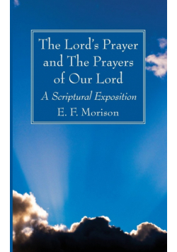 The Lord's Prayer and The Prayers of Our Lord