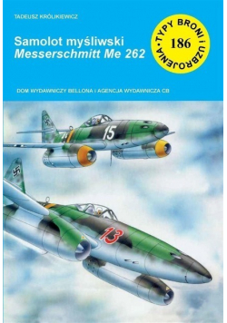 Typy bron i uzbrojenia Nr 186  Samolot myśliwski Messerschmitt Me 262