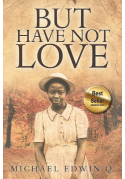 But Have Not Love