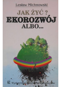 ak żyć Ekorozwój albo