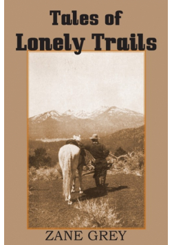 Tales of Lonely Trails by Zane Grey