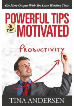 Powerful Tips To Stay Motivated