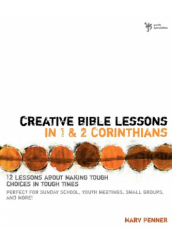 Creative Bible Lessons in 1 and 2 Corinthians
