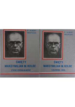 Święty Maksymilian M Kolbe życie i działalność / człowiek idea