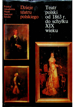 Teatr polski od 1863 r do schyłku XIX wieku