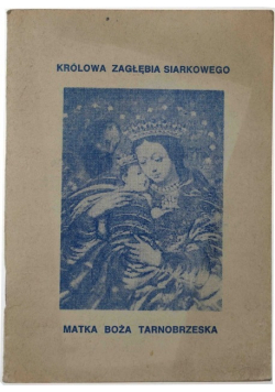 Królowa Zagłębia Siarkowego Matk Boża Tarnobrzeska