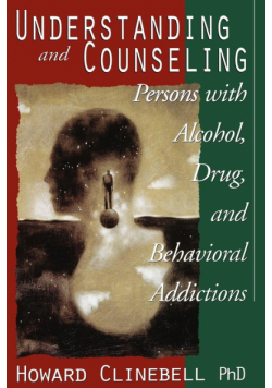 Understanding and Counseling Persons with Alcohol, Drug, and Behavioral Addictions