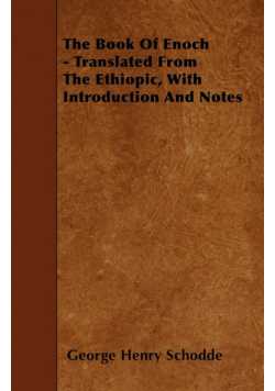 The Book Of Enoch - Translated From The Ethiopic, With Introduction And Notes