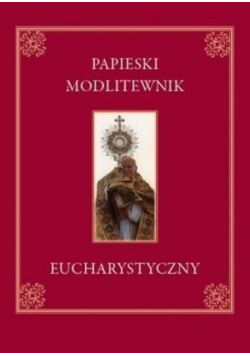 Papieski modlitewnik eucharystyczny