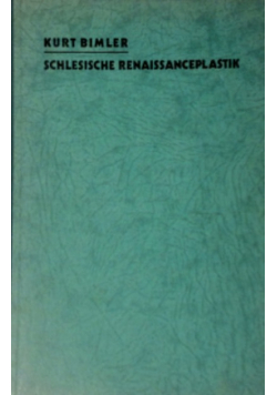 Die Schlesische Renaissanceplastik 1934 r.