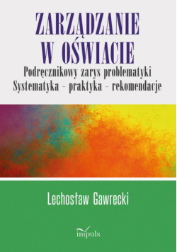 Zarządzanie w oświacie. Podręcznikowy zarys problematyki