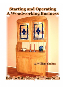 Starting and Operating A Woodworking Business