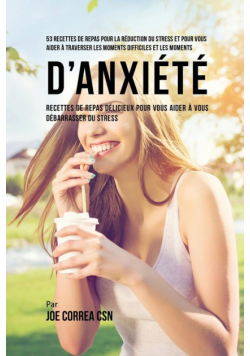 53 Recettes de Repas pour la réduction du stress et pour vous aider à traverser les moments difficiles et les moments d'anxiété